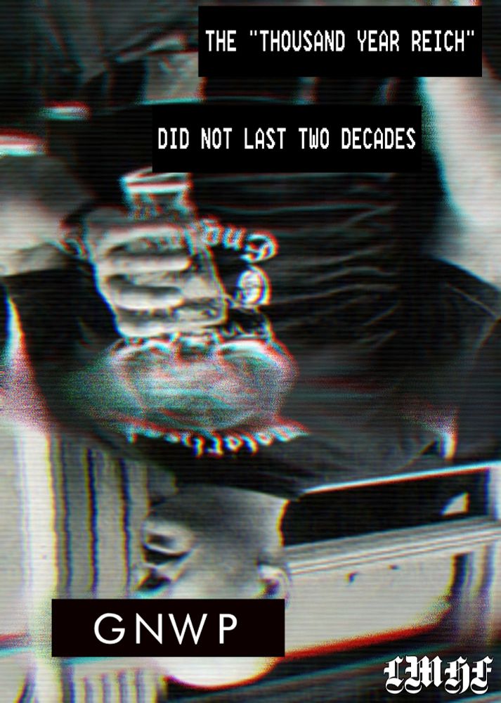 Photograph of Ian Stuart Donaldson heavily edited with vhs and glitch effects and with the picture flipped so Ian appears upside down. White text at the top with black background reads: the thousand year reich didn't last 2 decades. Another black box with white text covers Ian's eyes with the acronym GNWP (GOODNIGHT WHITE PRIDE) and at the bottom right is white text with another acronym LMHF (Love Music/Metal Hate Fascism." 