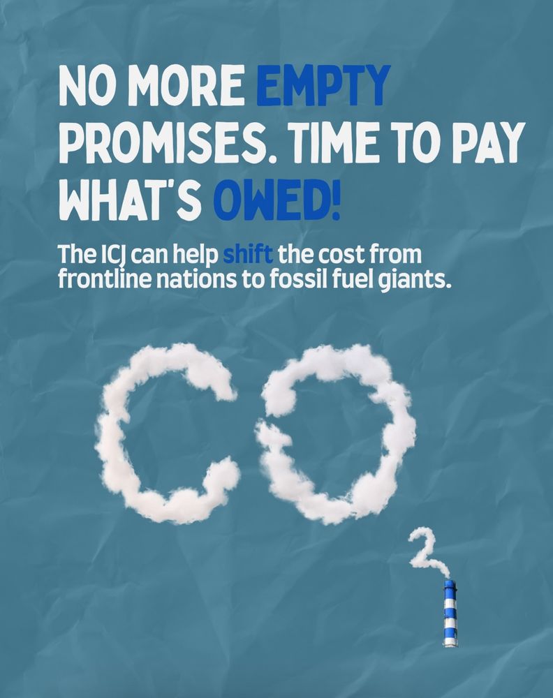 Blue background with white and bright blue lettering, and a small image of a power station chimney. CO2 is on the image in a cloud format.

No more empty promises. Time to pay what's owed! The ICJ can help shift the cost from frontline nations to fossil fuel giants.