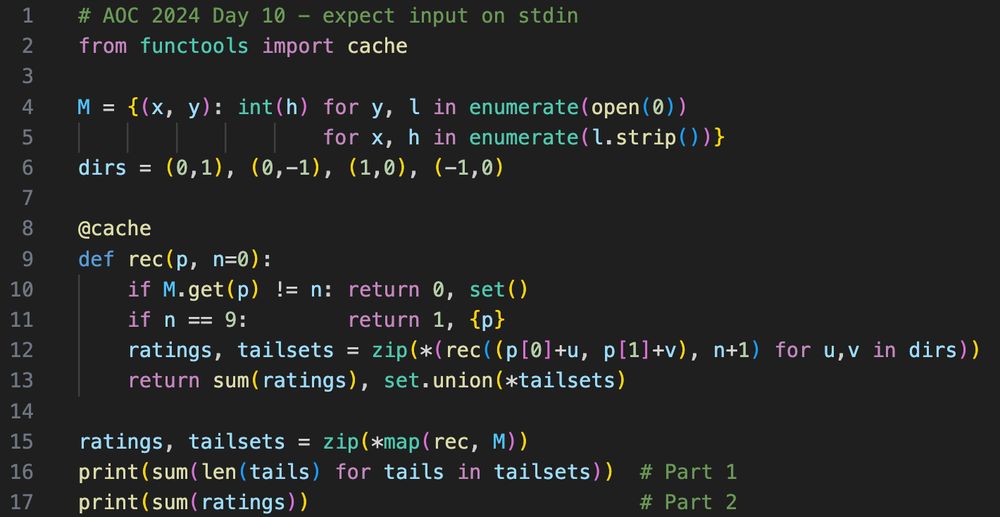 # AOC 2024 Day 10 - expect input on stdin
from functools import cache

M = {(x, y): int(h) for y, l in enumerate(open(0))
                    for x, h in enumerate(l.strip())}
dirs = (0,1), (0,-1), (1,0), (-1,0)

@cache
def rec(p, n=0):
    if M.get(p) != n: return 0, set()
    if n == 9:        return 1, {p}
    ratings, tailsets = zip(*(rec((p[0]+u, p[1]+v), n+1) for u,v in dirs))
    return sum(ratings), set.union(*tailsets)

ratings, tailsets = zip(*map(rec, M))
print(sum(len(tails) for tails in tailsets))  # Part 1
print(sum(ratings))                           # Part 2
