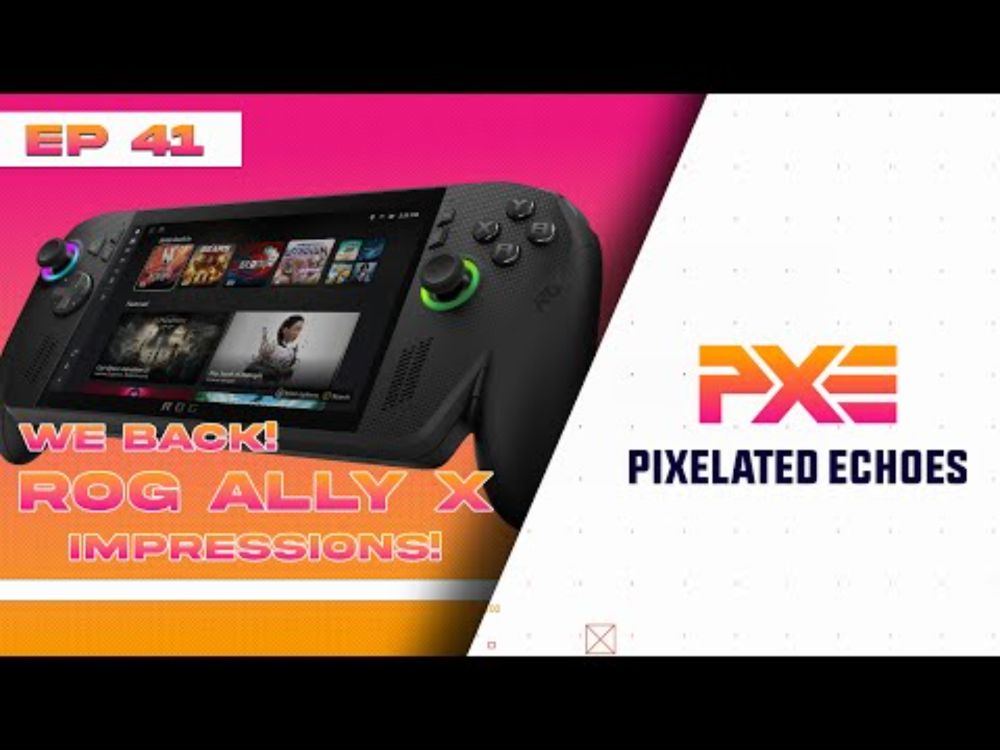 PXE Podcast | Episode 41: ROG Ally X | Post-Showcase Thoughts & More!!
