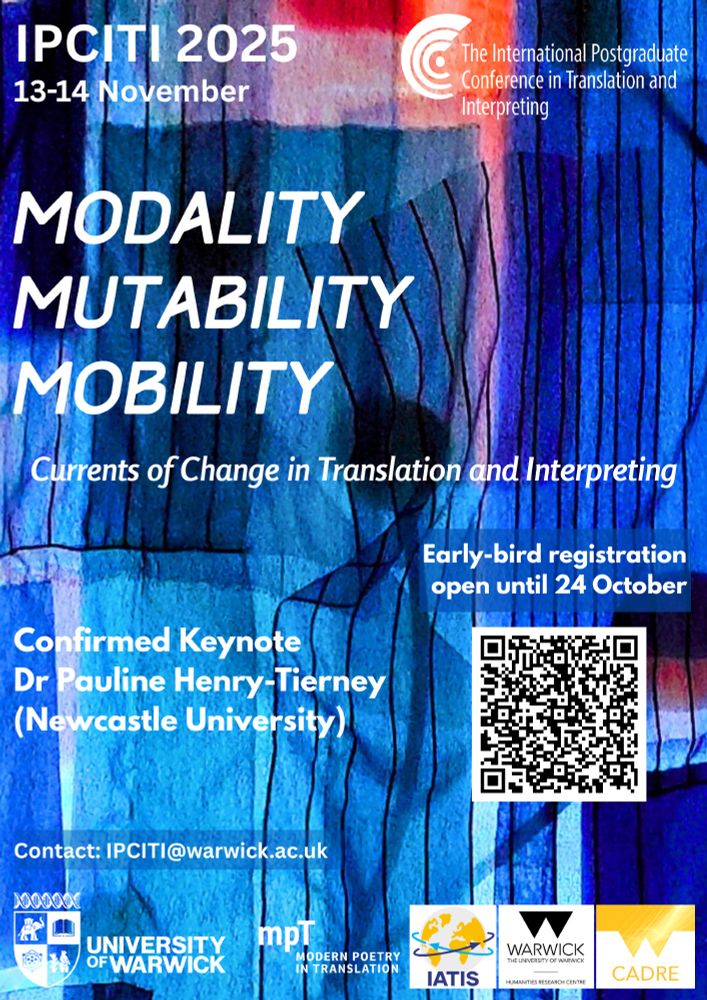 Portrait poster announcing that early-bird registration for IPCITI 2025 is open until 24 October. On the right side of the bottom half of the poster, there is a QR code to register. MODALITY MUTABILITY MOBILITY: Currents of Change in Translation and Interpreting. Confirmed Keynote: Dr Pauline Henry-Tierney (Newcastle University)Contact: IPCITI@warwick.ac.uk