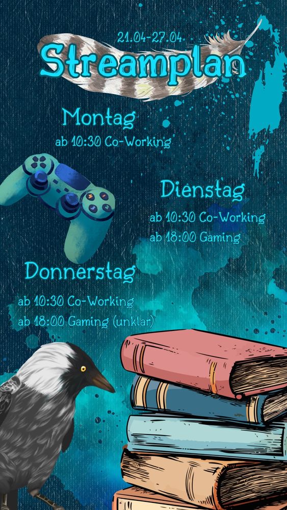 Streamplan 21.04.-28.04.
Montag: 10:30 Uhr Co-Working
Dienstag: 10:30 Co-Working; 18 Uhr Gaming
Donnerstag: 10:30 Uhr Co-Working; 18 Uhr Gaming (unklar)