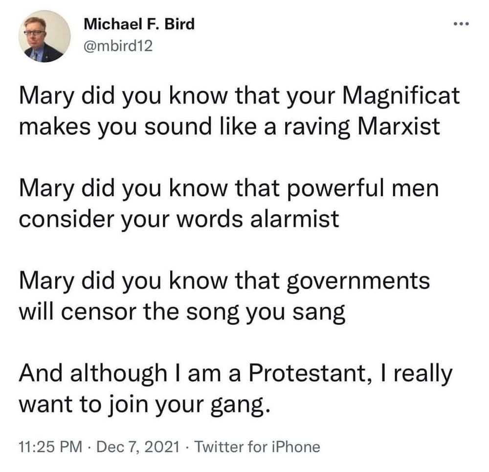 2021 tweet by Michael Bird that reads, "Mary did you know that your Magnificat makes you sound like a raving Marxist

Mary did you know that powerful men consider your words alarmist

Mary did you know that governments will censor the song you sang

And although I'm a Protestant, I really want to join your gang."