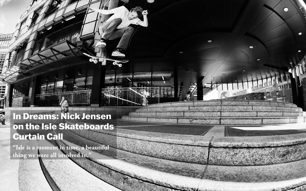 A photo of professional skateboarder Nick Jensen skateboarding in London accompanied by the headline 'In Dreams: Nick Jensen on the Isle Skateboards Curtain Call' and the quote "Isle is a moment in time, a beautiful thing we were all involved in."