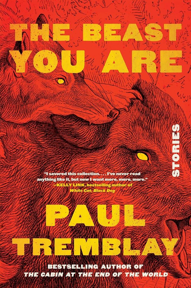 Cover of the book, "The Beast You Are: Stories," by Paul Tremblay