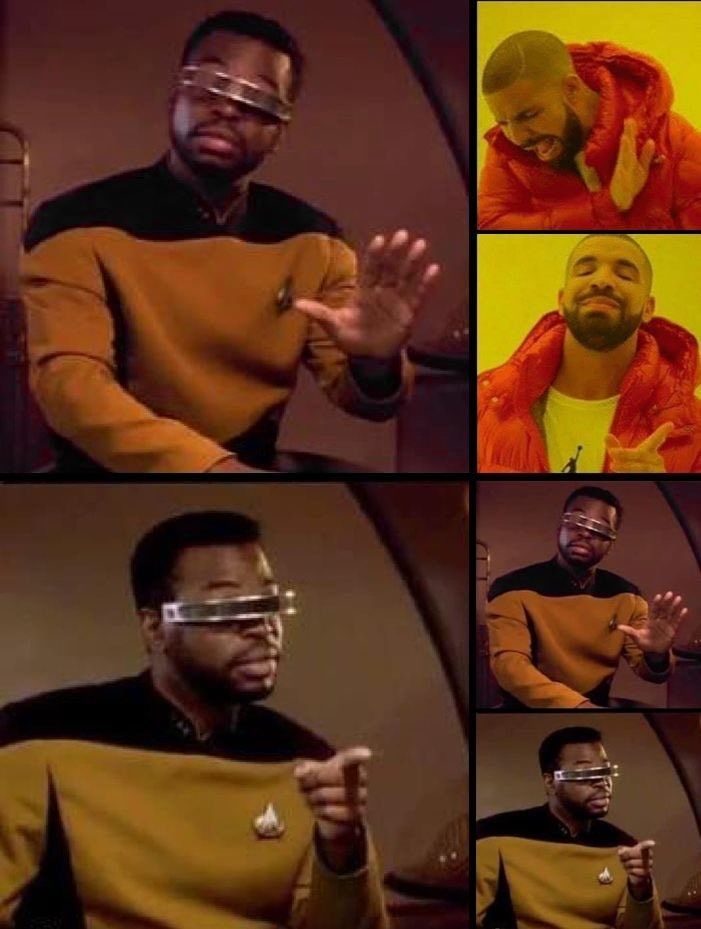 The Geordi LaForge No/Yes meme telling the viewer to use the Geordi No-Yes meme rather than the Drake version