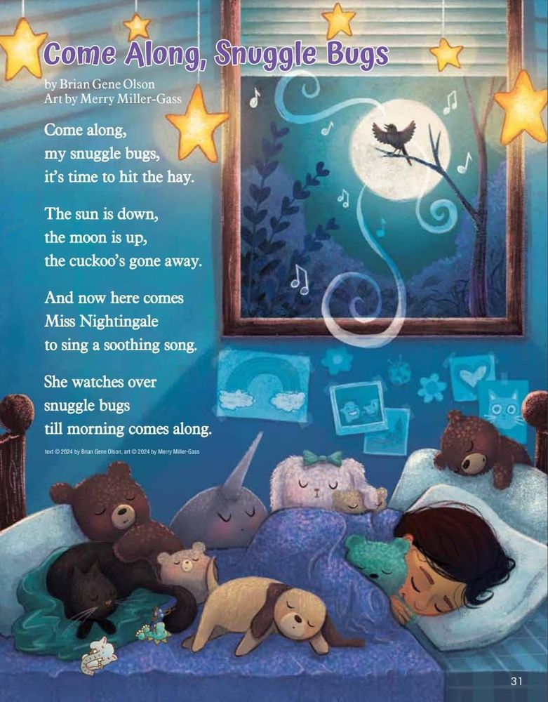 "Come Along, Snuggle Bugs" poem by Brian Gene Olson. Art by Merry Miller-Gass. Published in Ladybug magazine.