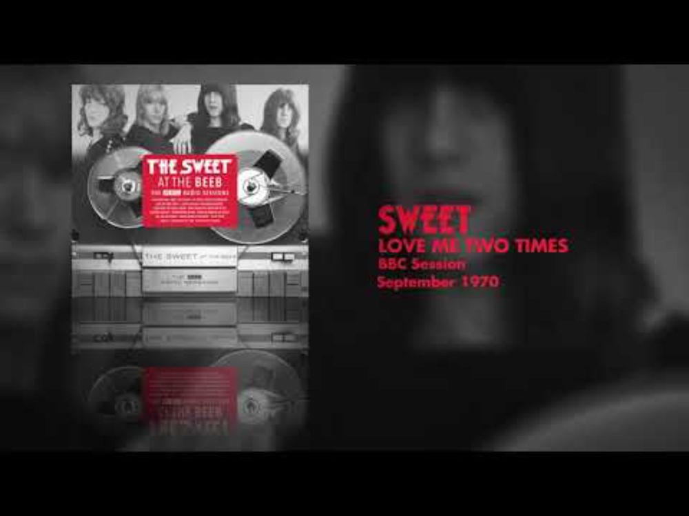 Sweet - Love Me Two Times (BBC Session, Sept. 1970) OFFICIAL