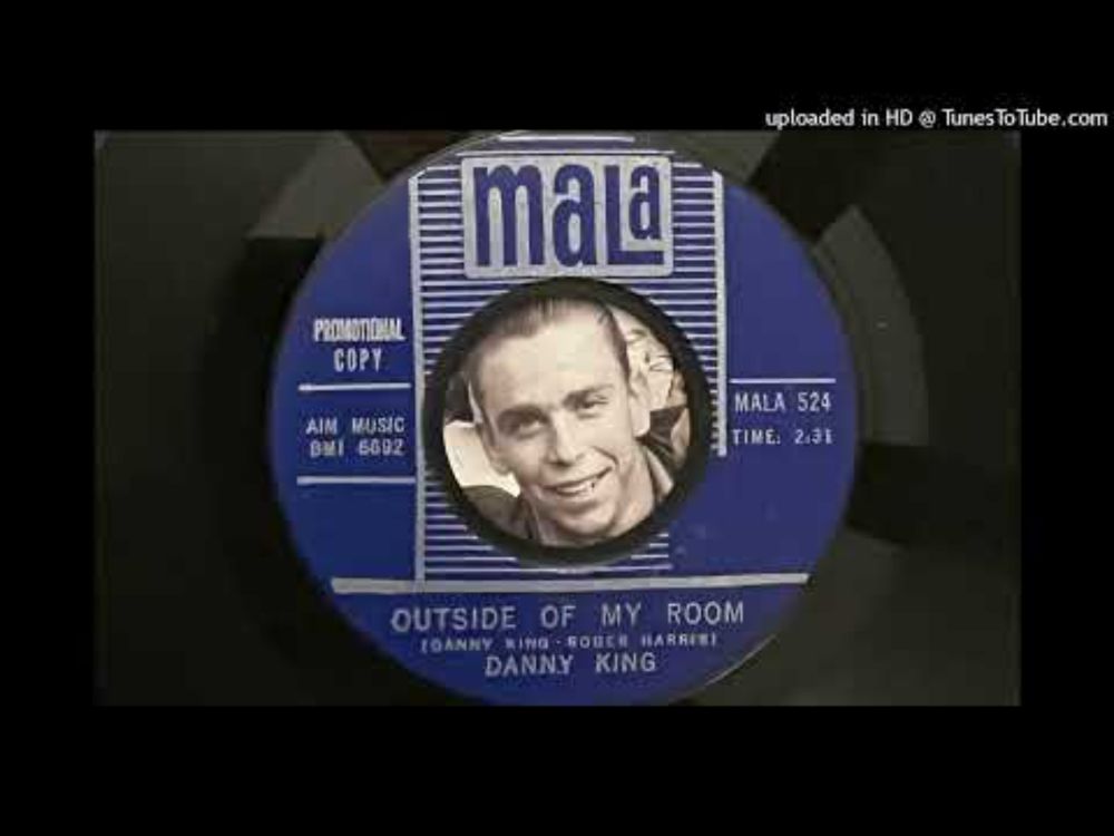Danny King - Outside of My Room (Mala) 1966