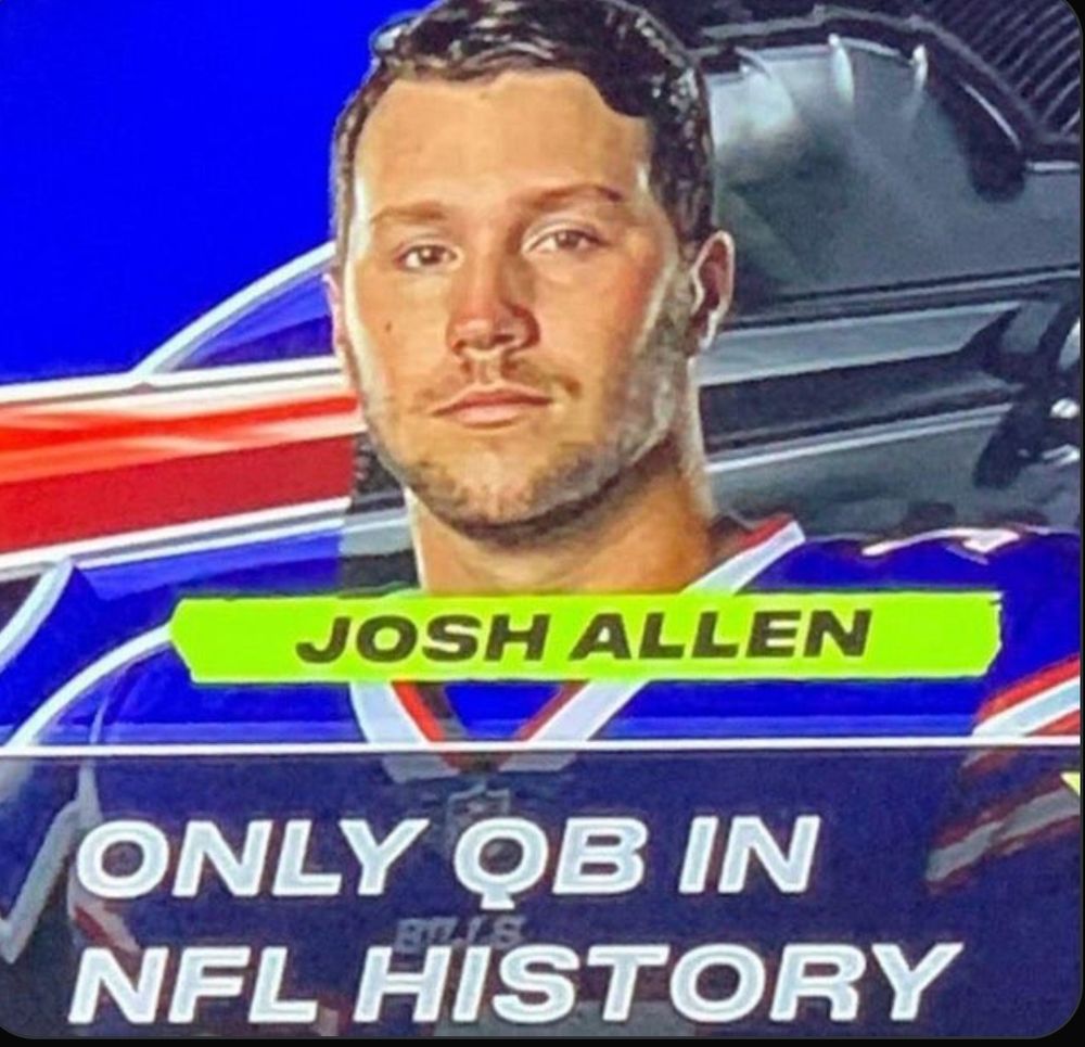 Picture of a TV screen showing Josh Allen, of the Buffalo Bills, with his name and a caption. When reading everything shown it says "Josh Allen Only QB in NFL History." Go Bills!