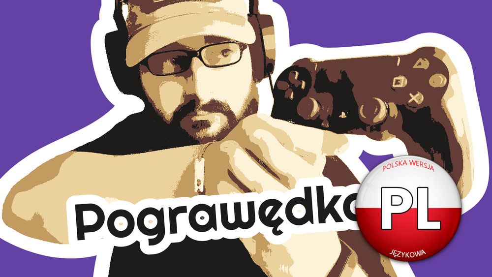 Grafika przedstawia stylizowaną postać w czapce i ze słuchawkami na głowie, trzymającą w rękach kontroler do gier, jakby trzymał pistolet. Na dole znajduje się napis „Pograwędka”. W prawym dolnym rogu widoczna jest okrągła odznaka z polską flagą i dużym napisem „PL”, a także tekstem „Polska wersja językowa”. Tło grafiki jest fioletowe.
