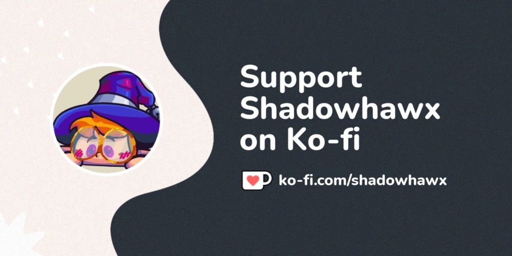 Buy Shadowhawx a Coffee. ko-fi.com/shadowhawx