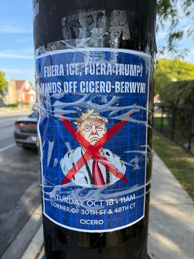 Poster with a red X over trump.  Giving location in Cicero Illinois for No Kings. Corner of 30th and 48th