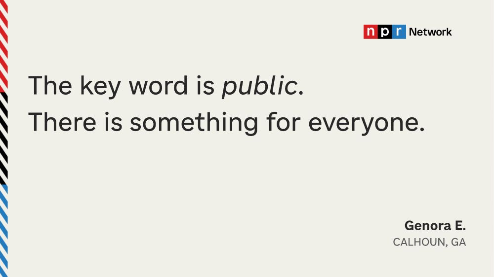 "The key word is PUBLIC. There is something for everyone." - Genora E., Calhoun, GA