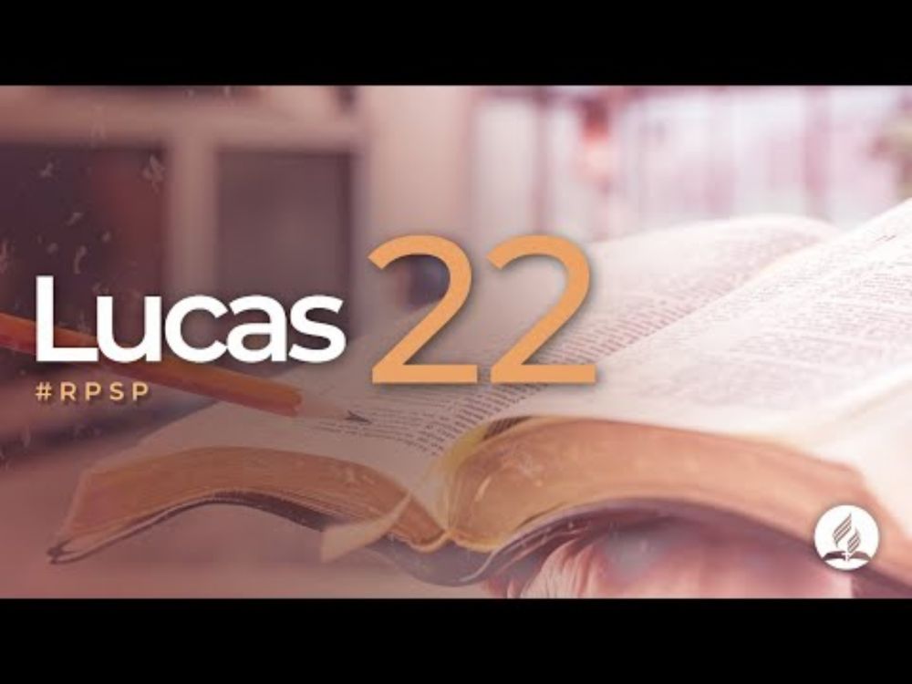 Lucas 22 -  Reavivados Por Sua Palavra | #RPSP