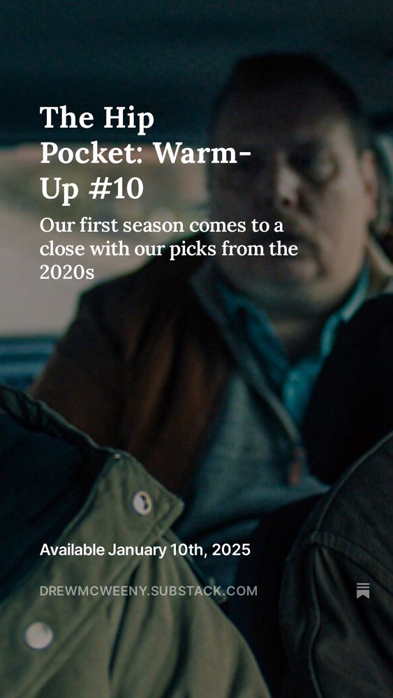 Over an image from the Danish black comedy crime film RIDERS OF JUSTICE, a headline reads "The Hip Pocket: Warm-Up #10 - Our first season comes to a close with our picks from the 2020s. Available January 10th, 2025. DREWMCWEENY.SUBSTACK.COM"