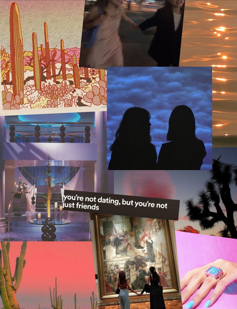 a collage featuring images and drawings of the California desert; two women in silhouette and holding hands in the street and in front of a painting; shimmering water; a white hand with turquoise nail polish wearing a pool ring; an 80s purple-toned interior; and a screenshot with the text "you're not dating, but you're not just friends"