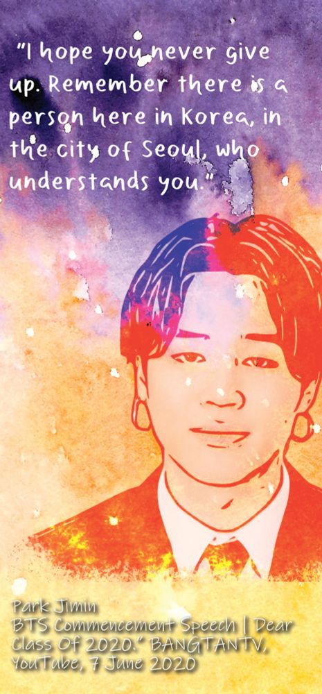 Image of BTS Jimin against watercolor starry sky with quote "I hope you will never give up. Remember there is a person here in Korea, in the city of Seoul, who understands you." Quote is from BTS Commencement Speech -Dear Class of 2020 