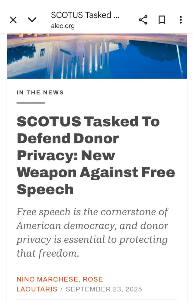 IN THE NEWS

SCOTUS Tasked To Defend Donor Privacy: New Weapon Against Free Speech

Free speech is the cornerstone of American democracy, and donor privacy is essential to protecting that freedom.

NINO MARCHESE, ROSE LAOUTARIS / SEPTEMBER 23, 2025
