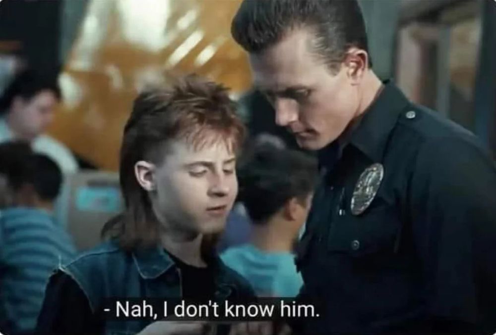 Scene is from Terminator 2. Budnik from Salute Your Shorts tells T-1000 “nah, I don’t know him.” 