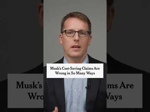 Musk’s Cost-Saving Claims Are Wrong in So Many Ways