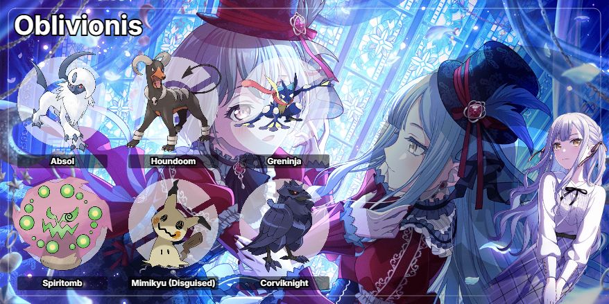 Greninja as the starter
Absol, Houndoom and Spiritomb are her dark types, and reflect on her themes of forgetting and self imposed suffering. Mimikyu and Corviknight are her stage personas, the doll who does not fear forgetting, and the knight who chases the endless now.