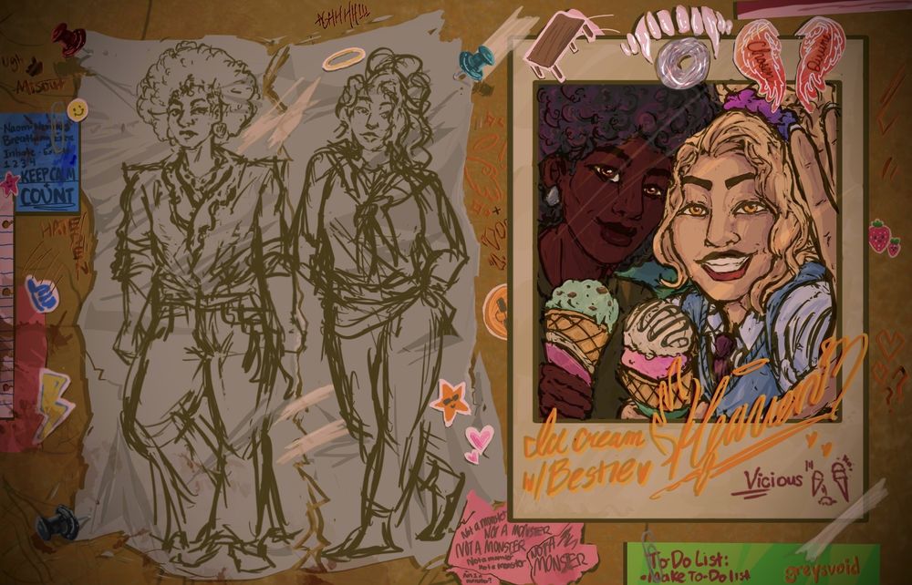 Digital art by greysvoid of The Mythic Initiative’s Vic and Heaven with my attempt at 1970’s-80’s styled clothes and vibes, of a wall or a desk with years of post-its, stickers, cracks, carvings, paper, and a Polaroid picture that signals this might be in Vic’s room.

On the left, there are messy sketches of Vic’s and Heaven’s outfits on a sheet of paper that’s been crumpled, ripped, and taped back together again, where Vic wears their hair in an afro, an uncomfortable shirt, and pants with bell bottoms and Heaven wears her hair tied up with a scrunchie, a sweater tied around her shoulders, and straight trousers.

On the right, a Polaroid picture of Vic and Heaven smiling with their after “Vic got overwhelmed by Eden and Misout being jerks + broke the wall with a table” ice cream with similar looks as the sketch except Vic has changed into a more comfortable shirt. Vic got 2 scoops mint chocolate chip with extra napkins. Heaven got a scoop of vanilla and strawberry with chocolate syrup drizzled on top. 
There’s writing by Heaven in gold “Ice cream w/ Bestie,” a few hearts drawn, and signed in large cursive including angel wings and a sword and Vicious in small insecure red writing, “Vic” underlined, and with a small drawing of their ice cream falling and Heaven’s ice cream sparkling with perfection. 

There are stickers of different cartoon-ish symbols all over of smiley faces, lightning, fruits, hearts given by Naomi, a blue sticky note that reads “Naomi’s Nervous Breathing Exercise: Inhale 1 2 3 4 Exhale” “Keep Calm + Count” in all caps. A note with “Not a monster” repeatedly written and a tiny “Am I a Monster?” written below. A green note with “To Do List: Make a To Do list” + a few stickers of a table being thrown, sharp teeth above a disc like absorbing a soul, and angel wings colored in fire with Chosen + Divine on each wing. The carvings say “Ugh Misout,” “HATEDEN,” Angel wings and vampire teeth, and hearts with question marks, and some coffee? Stains.