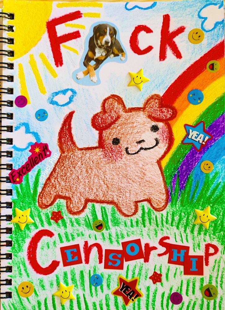 Drawing of a puppy with the caption; "F(dog)uck censorship" 