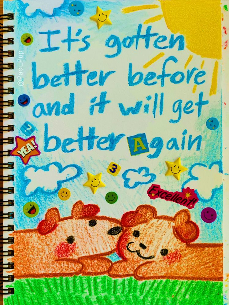 Drawing of two puppies laying in the grass with the caption; "It's gotten better before and it will get better again"