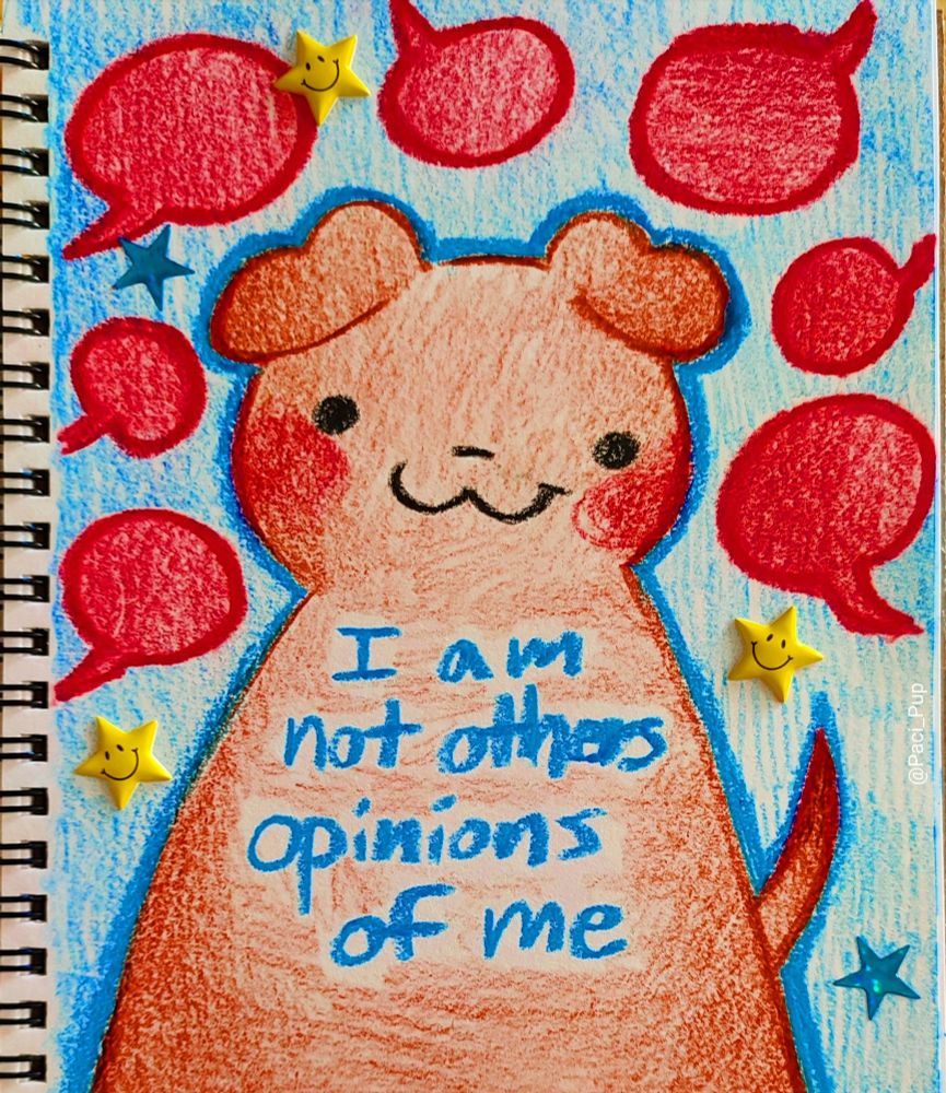 Drawing of a puppy with the caption; "I am not other's opinions of me"
