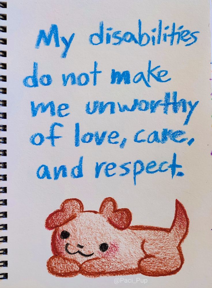 Drawing of a puppy with the caption; "My disabilities do not make me unworthy of love, care, and respect"