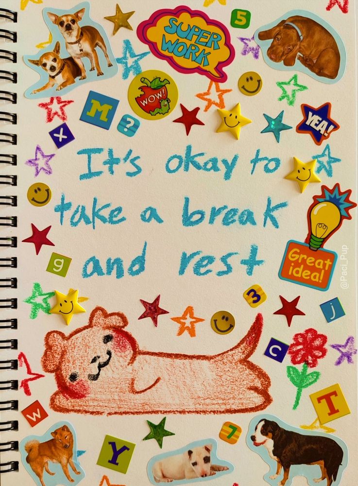 Drawing of a puppy with the caption; "It's okay to take a break and rest"