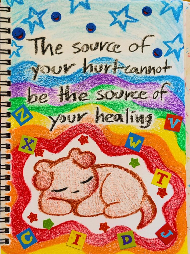 Drawing of a puppy sleeping with a colorful background and the caption; "The source of your hurt cannot be the source of your healing" 