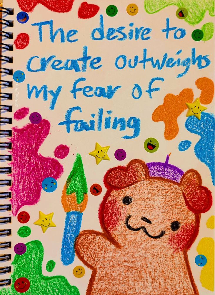 Drawing of a puppy holding a brush with the caption; "The desire to create outweighs my fear of failing"