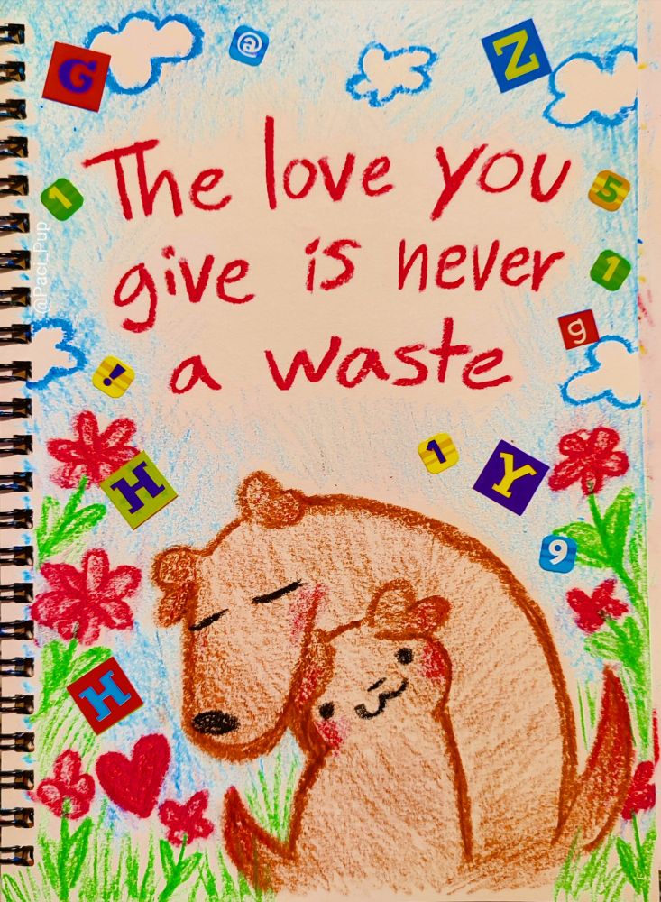 Drawing of two puppies in love with the caption; "The love you give is never a waste"