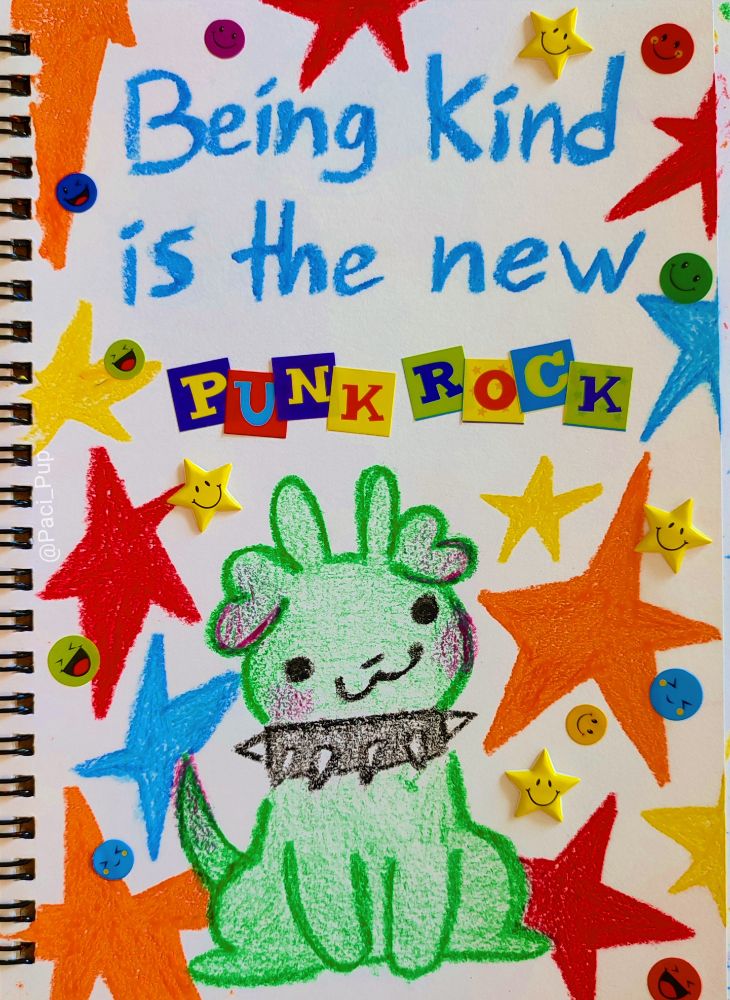Drawing of a green alien puppy with the caption; "Being kind is the new punk rock"