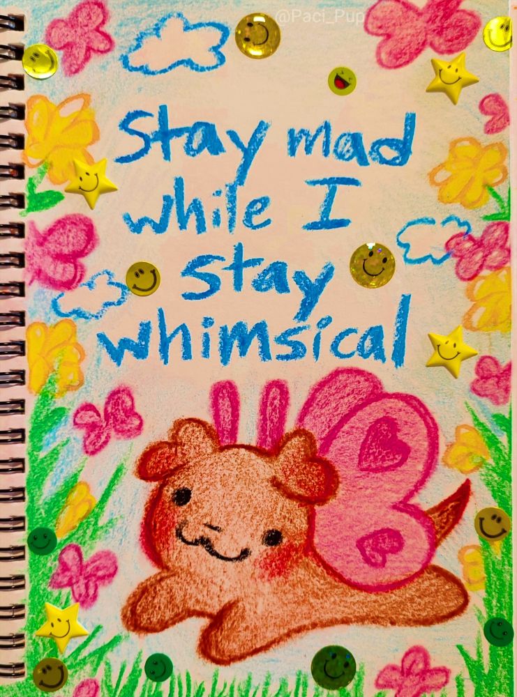 Drawing of a puppy butterfly with the caption; "Stay mad while I stay whimsical"