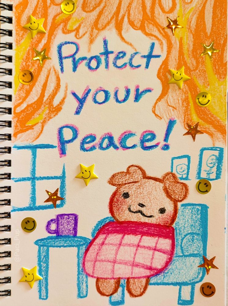 Drawing of a puppy wrapped in a cozy blanket sitting in a cozy chair with a cup of tea. Above him are flames with the caption; "Protect your Peace!" 