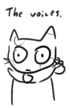 Silly 'lil cat that is hearing voices ):
