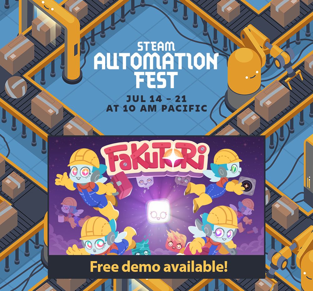 Steam Automation Fest visuals. The background is an illustration of an isometric factory with blue floors and yellow machines. Top side says "Steam Automation Fest - JUL 14-21 at 10AM Pacific". Bottom side has a key art of Fakutori with "Free demo available!" written below in yellow.