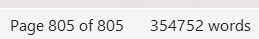 A screenshot of my Word document for Ranthia's story, showing page 805 and 354,752 words. Which is a lot. Honest.