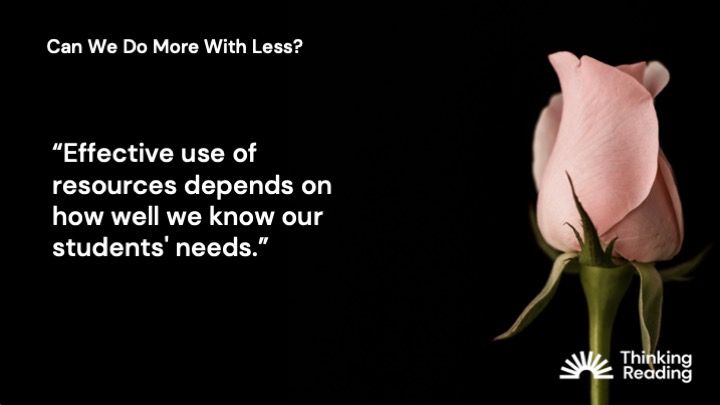 "Effective use of resources depends on how well we know our students' needs."