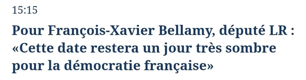 Citation de FX Bellamy dans le Figaro : "Cette date restera un jour très sombre pour la démocratie française"