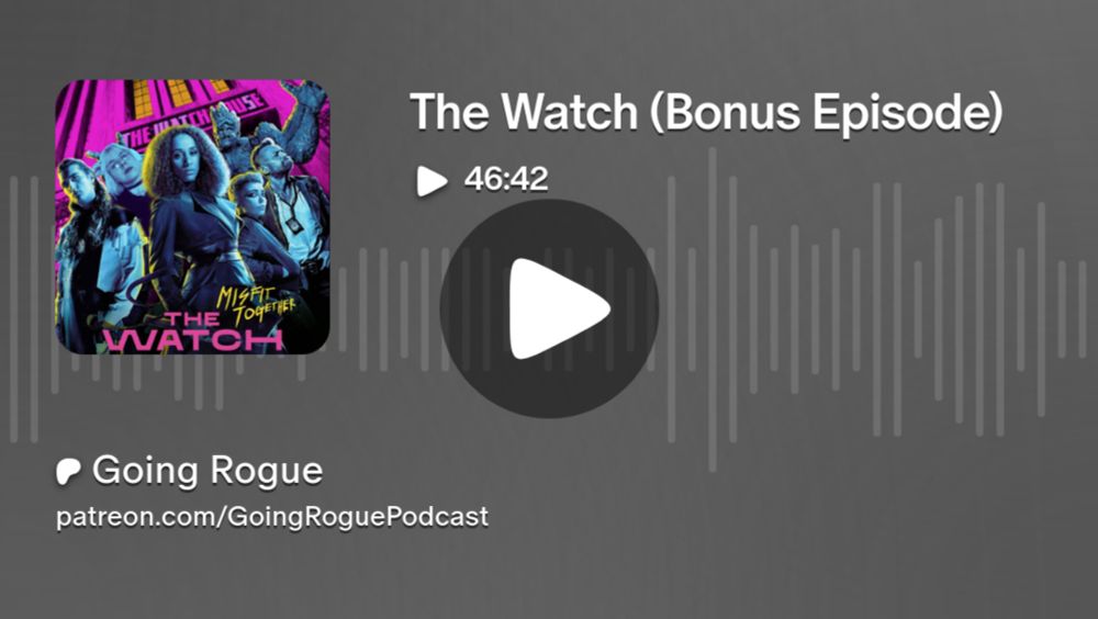 The Watch (Bonus Episode) | Going Rogue