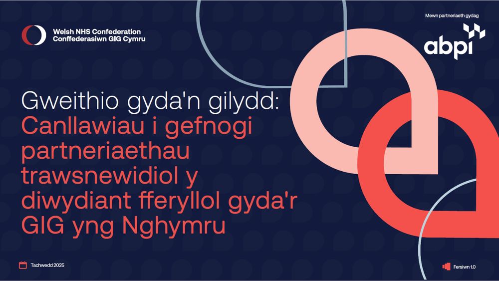 Conffederasiwn GIG Cymru mewn partneriaeth gydag abpi

Gweithio gyda'n gilydd: Canllawiau i gefnogi partneriaethau trawsnewidiol y diwydiant fferyllol gyda'r GIG yng Nghymru

Tachwedd 2025