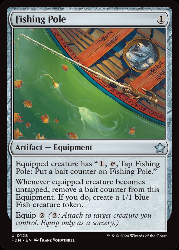  Fishing Pole {1}

Artifact — Equipment

Equipped creature has “{1}, {T}, Tap Fishing Pole: Put a bait counter on Fishing Pole.”

Whenever equipped creature becomes untapped, remove a bait counter from this Equipment. If you do, create a 1/1 blue Fish creature token.

Equip {2} ({2}: Attach to target creature you control. Equip only as a sorcery.)

Illustrated by Franz Vohwinkel 