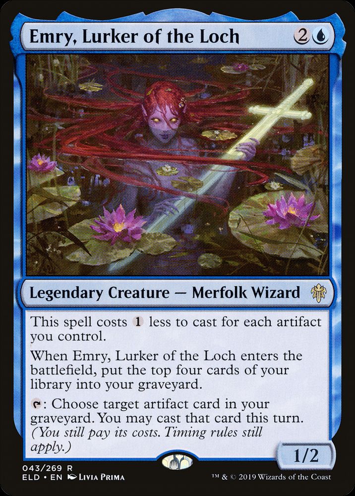  Emry, Lurker of the Loch {2}{U}

Legendary Creature — Merfolk Wizard

Affinity for artifacts (This spell costs {1} less to cast for each artifact you control.)

When Emry enters, mill four cards.

{T}: Choose target artifact card in your graveyard. You may cast that card this turn. (You still pay its costs. Timing rules still apply.)
1/2

Illustrated by Livia Prima 