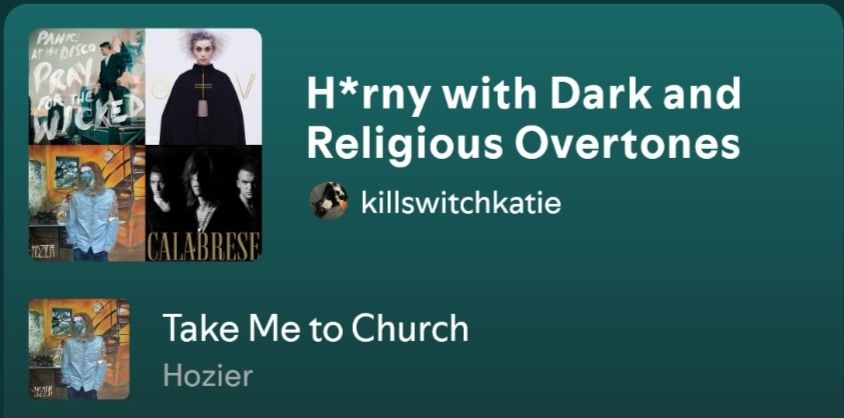 captura de tela de uma playlist chamada "tesão com conotações sombrias e religiosas". a primeira música da playlist é "Take Me to Church", de Hozier.