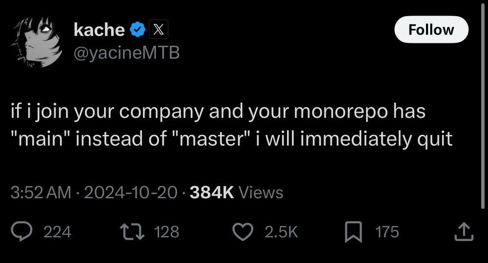 a tweet by @yacineMTB that reads ‘if i join your company and your monorepo has "main" instead of "master" i will immediately quit’