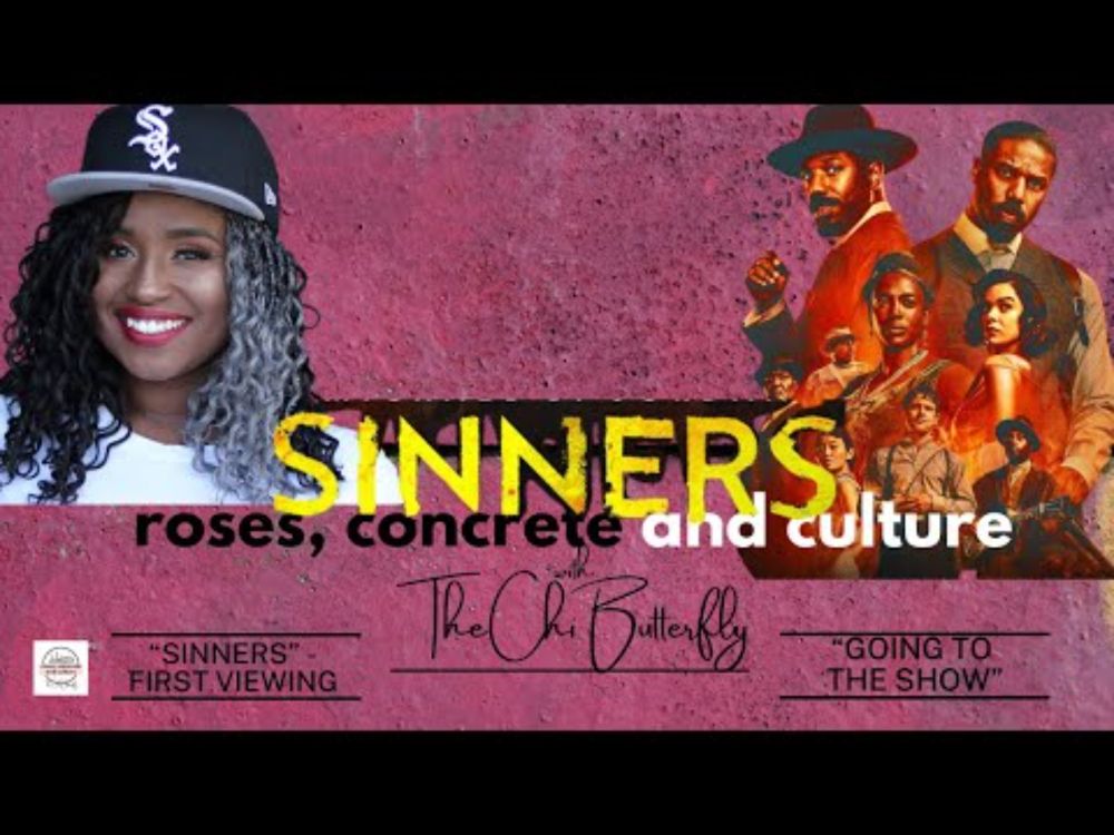 🎬 Ep 4: First Reaction to Ryan Coogler's "Sinners" | Roses, Concrete & Culture w/ The Chi Butterfly